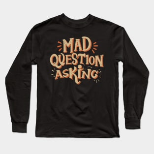 Mad Question Asking Long Sleeve T-Shirt